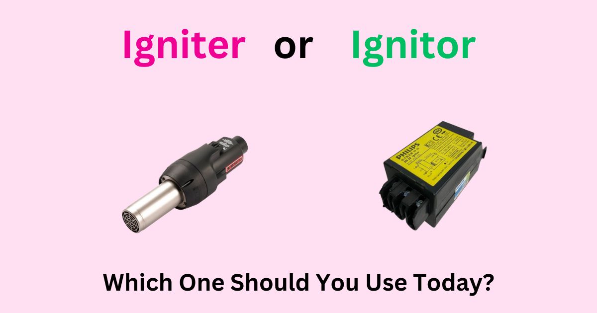 Igniter or Ignitor: What’s the Right Choice for You?