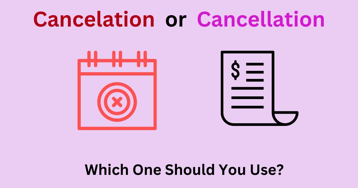 Cancelation or Cancellation? The Right Spelling Explained