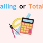 Totalling or Totaling – Which Spelling is Correct and Why?