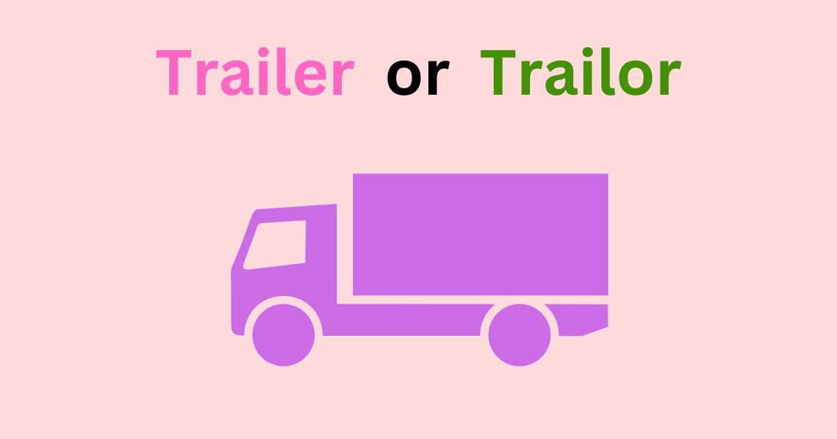 Trailer or Trailor: Avoid This Common Error